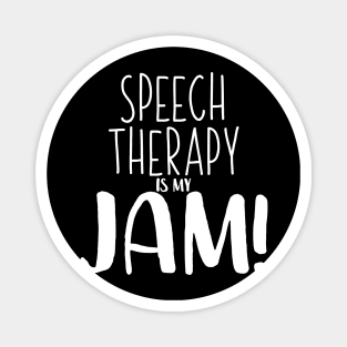 Speech Therapy Is My Jam - Speech Therapist SLP Shirt Magnet